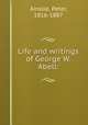 Life and writings of George W. Abell:, Ainslie, Peter, 1816-1887 
