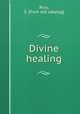 Divine healing, Rice, S. [from old catalog] 