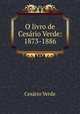 O livro de Cesario Verde: 1873-1886, Cesario Verde 
