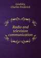 Radio and television communication, Lindsley, Charles Frederick 