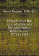 Extracts from the journal of the late Margaret Woods from the year 1771 to 1821, Woods, Margaret, 1748-1821 