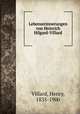 Lebenserinnerungen von Heinrich Hilgard-Villard, Villard, Henry, 1835-1900 