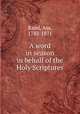 A word in season in behalf of the Holy Scriptures, Rand, Asa, 1783-1871 