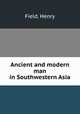 Ancient and modern man in Southwestern Asia, Field, Henry 