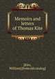 Memoirs and letters of Thomas Kite, [Kite, William] [from old catalog] 