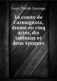 Le comte de Carmagnola, drame en cinq actes, dix tableaux et deux epoques, Louis Placide Canonge 