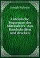 Lateinische Sequenzen des Mittelalters: Aus Handschriften und drucken, Joseph Kehrein 