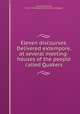 Eleven discourses. Delivered extempore, at several meeting-houses of the people called Quakers, Fothergill, Samuel, 1715-1772,Member of the Church of England 
