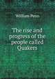 The rise and progress of the people called Quakers, William Penn 