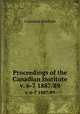 Proceedings of the Canadian Institute. v. 6-7 1887/89, Canadian Institute 