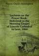 Lectures on the Prayer Book: Delivered in the Morning Chapel of Lincoln Cathedral in Lent, 1864, Francis Charles Massingberd 
