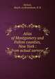 Atlas of Montgomery and Fulton counties, New York : from actual surveys, Nichols, Beach. cn,Stranaham, H. B 