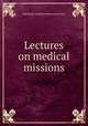Lectures on medical missions, Edinburgh medical missionary society 