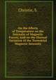 On the Effects of Temperature on the Intensity of Magnetic Forces; And on the Diurnal Variation of the Terrestrial Magnetic Intensity, Christie, S. 
