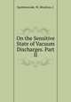On the Sensitive State of Vacuum Discharges. Part II, Spottiswoode, W.,Moulton, J. 