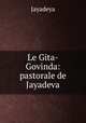 Le Gita-Govinda: pastorale de Jayadeva, Jayadeya 