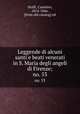 Leggende di alcuni santi e beati venerati in S. Maria degli angeli di Firenze;. no. 53, Stolfi, Casimiro, 1814-1866, [from old catalog] ed 