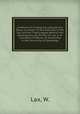 A Method of Finding the Latitude of a Place, by means of Two Altitudes of the Sun and the Time Elapsed Betwixt the Observations. By the Rev. W. Lax, A. M. Lowndes