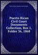 Puerto Rican Civil Court Documents Collection, Box 1, Folder 36, 1868., Puerto Rican Insular Courts System. 