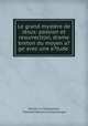 Le grand mystere de Jesus: passion et resurrection, drame breton du moyen a?ge avec une e?tude ., Hersart La Villemarque 