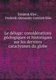 Le deluge: considerations geologiques et historiques sur les derniers cataclysmes du globe, Frederik Klee 