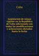 Legislacion? de minas vigente en la Repu?blica de Cuba adicionada con todas las modificaciones y aclaraciones dictadas hasta la fecha, Cuba 