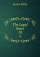 The Legal News. 18, Kirby James 