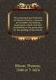 The perpetual governement of Christes Church : wherein are handled, the fatherly superioritie which God first established in the partriarkes for the guiding of his church ., Bilson, Thomas, 1546 or 7-1616 