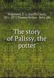 The story of Palissy, the potter, Brightwell, C. L. (Cecilia Lucy), 1811-1875,Thomas Nelson & Sons. pbl 