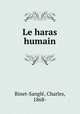 Le haras humain, Charles Binet-Sangle 