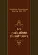 Les institutions musulmanes, Gaudefroy-Demombynes, Maurice, 1862-1957 