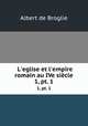 L`eglise et l`empire romain au IVe sicle. 1, pt. 1, Albert de Broglie 