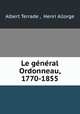 Le general Ordonneau, 1770-1855, Albert Terrade , Henri Allorge 