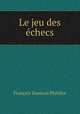 Le jeu des echecs, Francois Danican Philidor 
