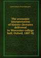 The economic interpretation of history (lectures delivered in Worcester college hall, Oxford, 1887-8), Rogers, James E. Thorold 