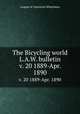 The Bicycling world & L.A.W. bulletin. v. 20 1889-Apr. 1890, League of American Wheelmen 