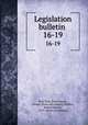 Legislation bulletin . 16-19, New York. State library, Albany. [from old catalog],Whitten, Robert Harvey, 1873- [from old catalog] 