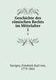 Geschichte des rmischen Rechts im Mittelalter. Erster band, Savigny, Friedrich Karl von, 1779-1861 
