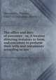 The office and duty of executors : or, A treatise directing testators to form, and executors to perform their wills and testaments according to law., Wentworth, Thomas, 1568?-1628,Curson, Henry 