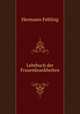 Lehrbuch der Frauenkrankheiten, Hermann Fehling 