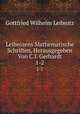 Leibnizens Mathematische Schriften, Herausgegeben Von C.I. Gerhardt.. 1-2, Gottfried Wilhelm Leibnitz 
