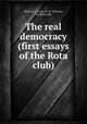 The real democracy (first essays of the Rota club), Mann, J. E. F,Cox, R. W. T,Sievers, N.J,Rota club 