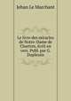 Le livre des miracles de Notre-Dame de Chartres, ecrit en vers. Publ. par G. Duplessis, Jehan le Marchant 
