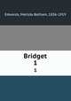 Bridget. 1, Edwards, Matilda Betham, 1836-1919 