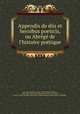 Appendix de diis et heroibus poeticis, ou Abrg de l`histoire potique, 