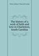 The history of a work of faith and love in Charleston, South Carolina, Porter, Anthony T. [from old catalog] 