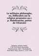 Le militaire philosophe, ou, Difficultes sur la religion proposees au r. p. Malebranche, pretre de l`Oratoire, 