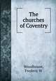 The churches of Coventry, Woodhouse, Frederic W 