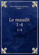 Le maudit. 1-4, 