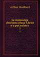 Le mensonge chrtien (Jsus-Christ n`a pas exist) .. 1, Arthur Heulhard 